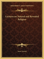 Lectures on Natural and Revealed Religion 0766171590 Book Cover