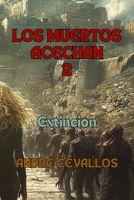 Los Muertos Acechan 2 - Extinción (Spanish Edition) B0DTG6GF6T Book Cover