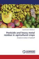Pesticide and Heavy Metal Residue in Agricultural Crops 3659190713 Book Cover