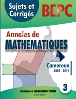 Annales de Mathématiques, B.E.P.C., Cameroun, 2009 - 2019: Sujets et Corrigés 2322189774 Book Cover