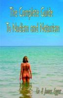 The Complete Guide to Nudism & Naturism 0956231306 Book Cover