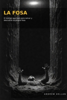 La Fosa: El testigo que bajó para salvar y descubrió su propia fosa (Spanish Edition) B0HJ4RY9J9 Book Cover