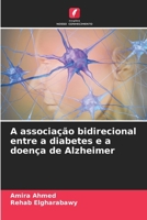 A associação bidirecional entre a diabetes e a doença de Alzheimer (Portuguese Edition) 6203368873 Book Cover