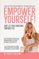 Empower Yourself!: Don't Let Your Conditions Empower You 1387932241 Book Cover
