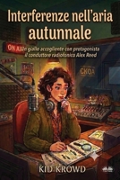 Interferenze Nell`Aria Autunnale: Un Giallo Della Conduttrice Radiofonica Alex Reed (Italian Edition) 8835486254 Book Cover