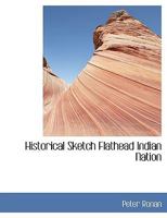Historical Sketch Flathead Indian Nation 1140553542 Book Cover