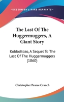 The Last of the Huggermuggers: A Giant Story / Kobboltozo: A Sequel to The Last of the Huggermuggers 1165478307 Book Cover
