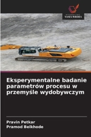 Eksperymentalne badanie parametrów procesu w przemysle wydobywczym (Polish Edition) 6209603270 Book Cover