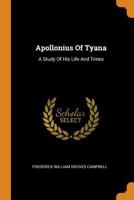 Apollonius of Tyana: A Study of His Life and Times (Classic Reprint) B0BPTGXFYW Book Cover