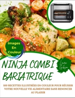 NINJA COMBI BARIATRIQUE: 100 RECETTES ILLUSTRÉES EN COULEUR POUR RÉUSSIR VOTRE NOUVELLE VIE ALIMENTAIRE SANS RENONCER AU PLAISIR (French Edition) B0F5NX8LDH Book Cover