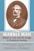 The Marble Man: Robert E. Lee and His Image in American Society 0807104744 Book Cover