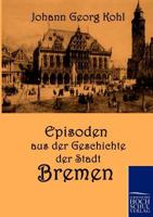 Episoden Aus Der Geschichte Der Stadt Bremen 3737200149 Book Cover