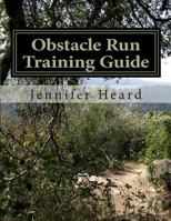 Obstacle Run Training Guide: 10 Week Program 1483912108 Book Cover
