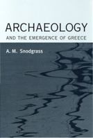 Archaeology and the Emergence of Greece 0801445280 Book Cover