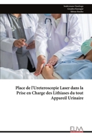 Place de l'Ureteroscopie Laser dans la Prise en Charge des Lithiases du tout Appareil Urinaire (French Edition) 9999336639 Book Cover