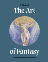 The Art of Fantasy: A visual sourcebook of all that is unreal 0711279950 Book Cover