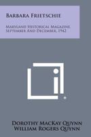 Barbara Frietschie: Maryland Historical Magazine, September and December, 1942 1258600897 Book Cover
