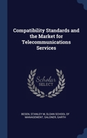 Compatibility Standards and the Market for Telecommunications Services 1376971178 Book Cover