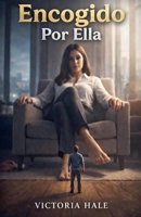 Encogido Por Ella (Spanish Edition) B0GS1N757B Book Cover