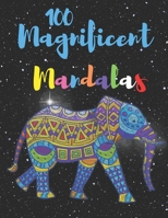 100 Magnificent Mandalas: An Adult Coloring Book For Good Vibes With 100 Meditative And Beautiful Mandalas Stress Relief Mandala Designs For Adu B08ZQD5Y6P Book Cover