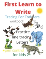 Tracing For Toddlers: First Learn to Write workbook. Practice line tracing letters, pen control to trace and write ABC Letters, for kids 2+, B08MWBFC6K Book Cover