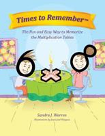 Times To Remember: The Fun and Easy Way to Memorize the Multiplication Tables 098365803X Book Cover