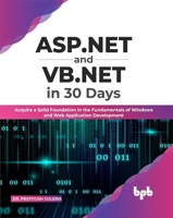 ASP.NET and VB.NET in 30 Days: Acquire a Solid Foundation in the Fundamentals of Windows and Web Application Development 9355511078 Book Cover