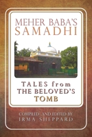 Meher Baba's Samadhi - Tales from the Beloved's Tomb 0578760401 Book Cover