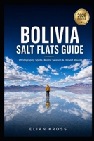 Bolivia Salt Flats Guide: Photography Spots, Mirror Season & Desert Routes B0H28QVSH9 Book Cover