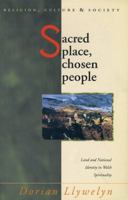 Sacred Place, Chosen People: Land and National Identity in Welsh Spirituality (Religion, Culture & Society) 0708315194 Book Cover