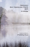 Oregon's Best Emerging Poets 2019: An Anthology 1087479266 Book Cover