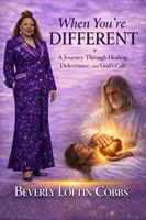 When You're Different: A Journey Through Healing, Deliverance, and God's Call B0GGY79P5S Book Cover