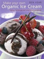 Make Your Own Organic Ice Cream 190586275X Book Cover