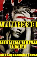 A Woman Scorned: Acquaintance Rape on Trial 0385477910 Book Cover