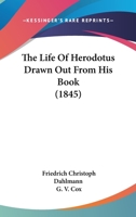 The Life of Herodotus Drawn Out from His Book 1141082705 Book Cover