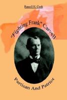 Fighting Frank Carvell: Partisan and Patriot 1410798119 Book Cover