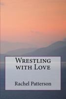 Wrestling with Love 1494395517 Book Cover
