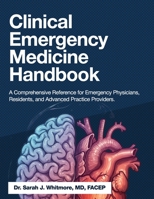 Clinical Emergency Medicine Handbook: A Comprehensive Reference for Emergency Physicians, Residents, and Advanced Practice Providers B0H7PSN9BR Book Cover