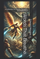 Words That Breathe: A Collection Of Poems, Thoughts, And Reflections B0DZ15S3QD Book Cover
