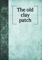 The Old Clay Patch 1110883722 Book Cover