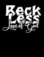 Reckless love of god: Christian Notebook: 8.5"x11" Composition Notebook with Christian Quote: Inspirational Gifts for Religious Men & Women (Christian Notebooks) 1675688257 Book Cover