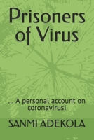 Prisoners of Virus: ... A personal account on coronavirus! null Book Cover