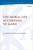 The Moral Life According to Mark 0567705587 Book Cover