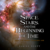 Space, Stars, and the Beginning of Time: What the Hubble Telescope Saw 1328895777 Book Cover