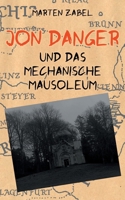 Jon Danger und das Mechanische Mausoleum: Band 6 der Abenteuer des Jon Danger (German Edition) 3769399064 Book Cover