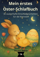 Mein erstes Oster-Schlafbuch, 30 zauberhafte Einschlafgeschichten für die Kleinsten: Gute-Nacht-Geschichten für Kinder von 0 bis 3 Jahren (German Edition) 3384814452 Book Cover