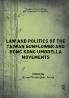 Law and Politics of the Taiwan Sunflower and Hong Kong Umbrella Movements 0367191865 Book Cover