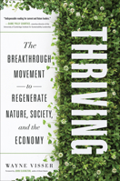 Thriving: The Breakthrough Movement to Regenerate Nature, Society, and the Economy 1639080074 Book Cover