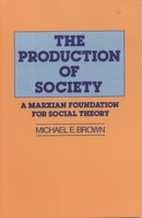 The Production of Society 0847674738 Book Cover