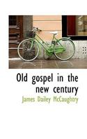 Old Gospel in the New Century 0530238535 Book Cover